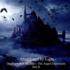 Our Fortress is the Rain: The Angel Experiment, Part II mp3 Album by Abandoned By Light
