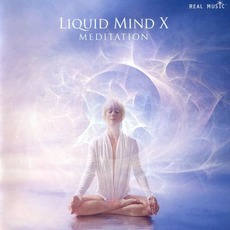 Liquid Mind X: Meditation mp3 Album by Liquid Mind