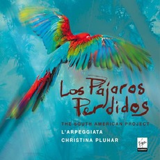 Los Pájaros Perdidos: The South American Project mp3 Album by L'Arpeggiata, Christina Pluhar