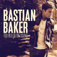 Too Old to Die Young mp3 Album by Bastian Baker