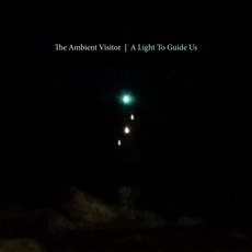 A Light To Guide Us mp3 Album by The Ambient Visitor