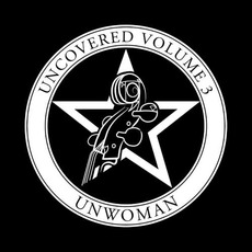 Uncovered, Volume 3 mp3 Album by Unwoman