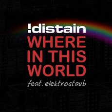 Where In This World (feat. Elektrostaub) mp3 Single by !distain