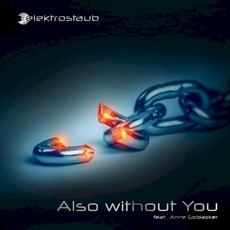 Also Without You (feat. Anne Goldacker) mp3 Single by Elektrostaub