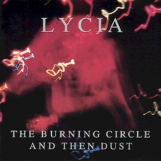 The Burning Circle and Then Dust mp3 Album by Lycia