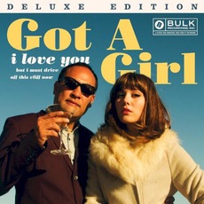 I Love You but I Must Drive Off This Cliff Now (Deluxe Edition) mp3 Album by Got a Girl