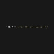 Future Friends EP mp3 Album by Tilian