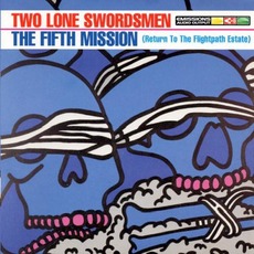 The Fifth Mission (Return To The Flightpath Estate) mp3 Album by Two Lone Swordsmen