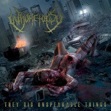 They Did Unspeakable Things mp3 Album by Whoretopsy