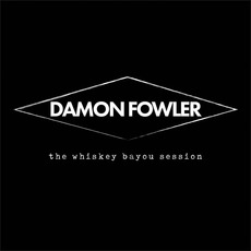 The Whiskey Bayou Session mp3 Album by Damon Fowler