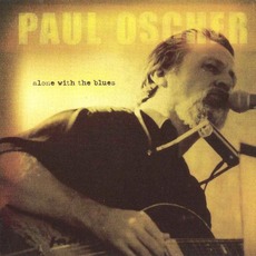 Alone With The Blues mp3 Album by Paul Oscher