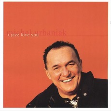 I Jazz Love You mp3 Album by Michał Urbaniak