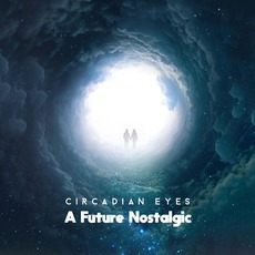 A Future Nostalgic mp3 Album by Circadian Eyes