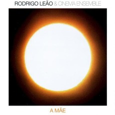 A Mãe mp3 Album by Rodrigo Leão & Cinema Ensemble