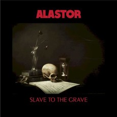 Slave To The Grave mp3 Album by Alastor
