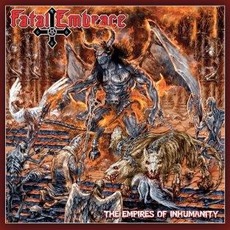 The Empires Of Inhumanity mp3 Album by Fatal Embrace