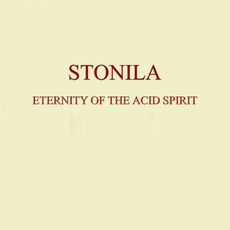 Eternity Of The Acid Spirit mp3 Album by Stonila