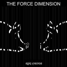 Sorcery Pigs mp3 Album by The Force Dimension