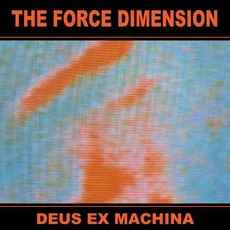 Deus Ex Machina (Re-Issue) mp3 Album by The Force Dimension