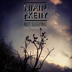 Not Sleeping (Special Edition) mp3 Album by Niall Kelly