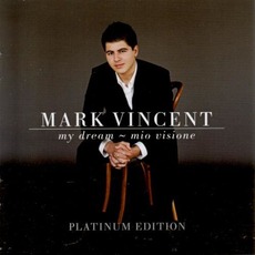 My Dream - Mio Visione (Platinum Edition) mp3 Compilation by Mark Vincent