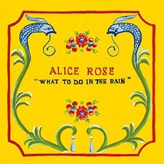 What to Do in the Rain mp3 Album by Alice Rose
