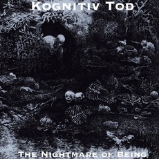 The Nightmare of Being mp3 Album by Kognitiv Tod