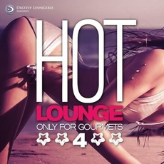 Hot Lounge, Only for Gourmets, Vol. 4 mp3 Compilation by Various Artists