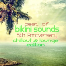 Best of Bikini Sounds: 5th Anniversary Chillout & Lounge Edition mp3 Compilation by Various Artists