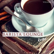 Barista Lounge: Rome, Volume 2 mp3 Compilation by Various Artists
