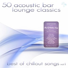 50 Acoustic Bar Lounge Classics: Best of Chillout Songs, Vol. 1 mp3 Compilation by Various Artists