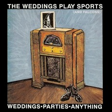 The Weddings Play Sports (And Falcons) mp3 Album by Weddings Parties Anything