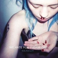 Kids Are Lo-Fi mp3 Album by We Hate You Please Die