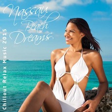Nassau Beach Dreams: Chillout Relax Music 2015 mp3 Compilation by Various Artists
