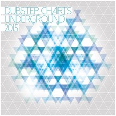 Dubstep Charts Underground 2015 mp3 Compilation by Various Artists