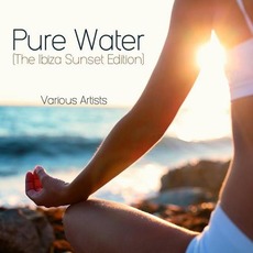 Pure Water: The Ibiza Sunset Edition mp3 Compilation by Various Artists