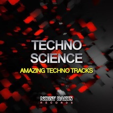Techno Science: Amazing Techno Tracks mp3 Compilation by Various Artists