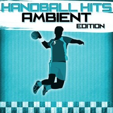 Handball Hits: Ambient Edition mp3 Compilation by Various Artists