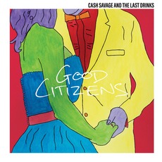 Good Citizens mp3 Album by Cash Savage and The Last Drinks