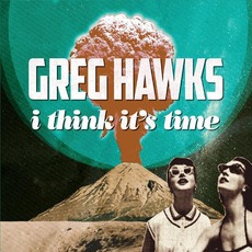 I Think It's Time mp3 Album by Greg Hawks