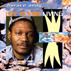 Life Is For Living mp3 Album by Horace Andy