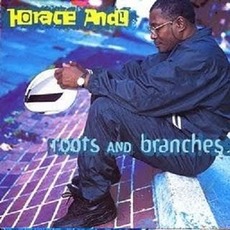 Roots And Branches mp3 Album by Horace Andy