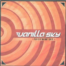 Play It If You Can't Say It mp3 Album by Vanilla Sky