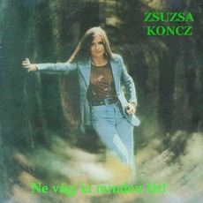 Ne Vági Ki Minden Fát mp3 Album by Zsuzsa Koncz