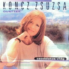 Duettek: Csodálatos Világ mp3 Album by Zsuzsa Koncz