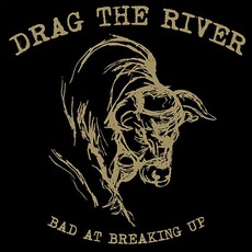 Bad at Breaking Up mp3 Artist Compilation by Drag the River