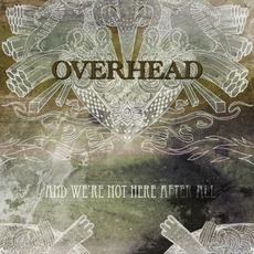 And We're Not Here After All mp3 Album by Overhead