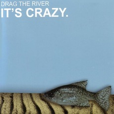 It's Crazy. mp3 Album by Drag the River