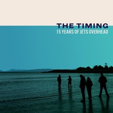 The Timing: 15 Years Of Jets Overhead mp3 Album by Jets Overhead