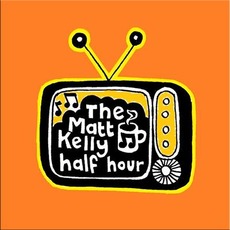The Matt Kelly Half Hour mp3 Album by Matt Kelly